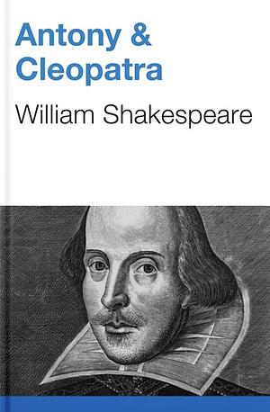 Antony and Cleopatra by William Shakespeare