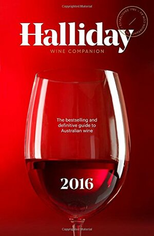 Halliday Wine Companion 2016: The Bestselling and Definitive Guide to Australian Wine by James Halliday