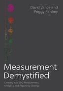 Measurement Demystified: Creating Your L&amp;d Measurement, Analytics, and Reporting Strategy by David Vance, Peggy Parskey