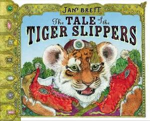 The Tale of the Tiger Slippers by Jan Brett