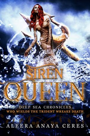 Siren Queen by Aleera Anaya Ceres