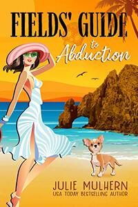 Fields' Guide to Abduction by Julie Mulhern