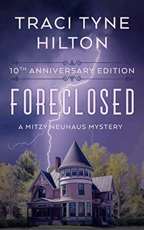 Foreclosed 10th Anniversary Edition: A Mitzy Neuhaus Cozy Christian Mystery by Traci Tyne Hilton