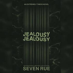 Jealousy Jealousy by Seven Rue