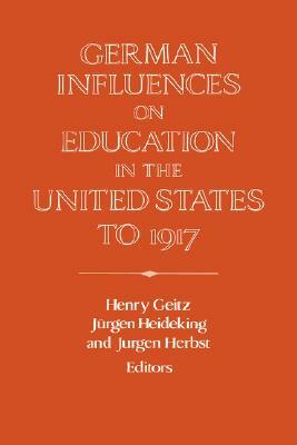 German Influences on Education in the United States to 1917 by 