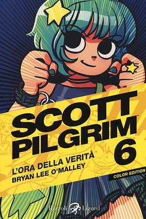 Scott Pilgrim. 6: L'ora della verità by Bryan Lee O’Malley