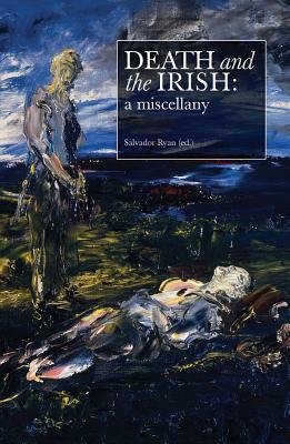 Death and the Irish: A Miscellany by Salvador Ryan