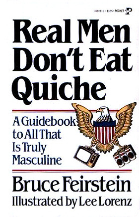 Real Men Don't Eat Quiche by Lee Lorenz, Bruce Feirstein