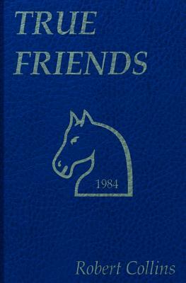 True Friends by Robert L. Collins