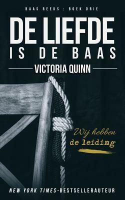 De liefde is de baas by Victoria Quinn