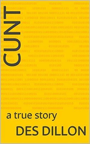 Cunt: a true story by Des Dillon