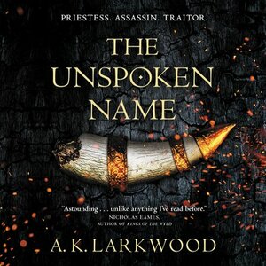 The Unspoken Name by A.K. Larkwood