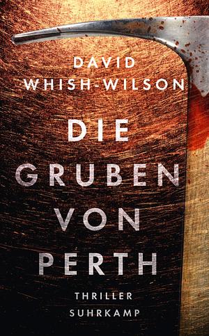 Die Gruben von Perth by David Whish-Wilson, David Whish-Wilson