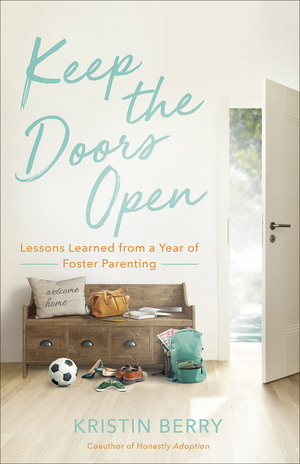 Keep the Doors Open: Lessons Learned from a Year of Foster Parenting by Kristin Berry