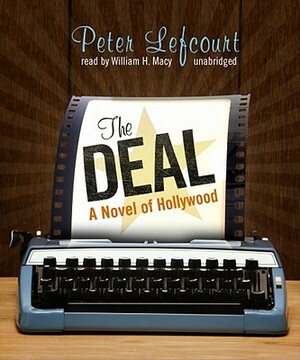 The Deal: A Novel of Hollywood by Peter Lefcourt