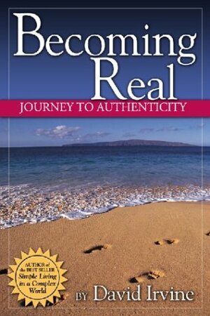 Becoming Real: Journey to Authenticity by David Irvine