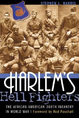 Harlem's Hell Fighters: The African-American 369th Infantry in World War I by Stephen L. Harris, Rod Paschall