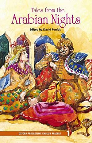 Oxford Progressive English Readers: Grade 1: Tales from the Arabian Nights: 1400 Headwords by David Foulds