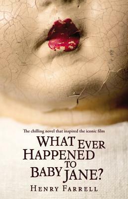 What Ever Happened to Baby Jane? by Henry Farrell