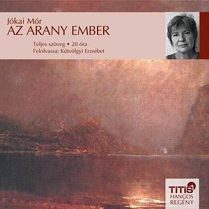 Az arany ember by Jókai Mór, Mór Jókai