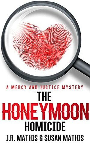 The Honeymoon Homicide: A Father Tom and Chief Helen Greer Mystery by J.R. Mathis