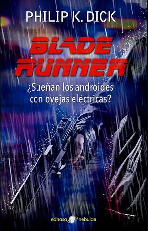 ¿Sueñan los androides con ovejas eléctricas? by Philip K. Dick