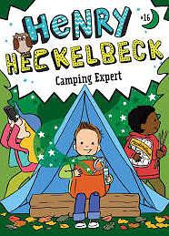 Henry Heckelbeck Camping Expert by Wanda Coven