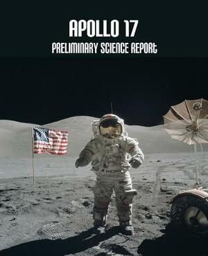 Apollo 17: Preliminary Science Report by National Aeronautics and Administration