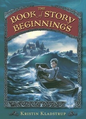 The Book of Story Beginnings by Kristin Kladstrup