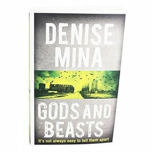 Gods And Beasts - Alex Morrow Book 3 by Denise Mina