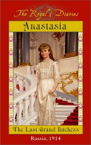 Anastasia: The Last Grand Duchess, Russia, 1914 by Carolyn Meyer