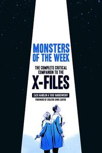 Monsters of the Week: The Complete Critical Companion to the X-Files by Emily VanDerWerff, Zack Handlen