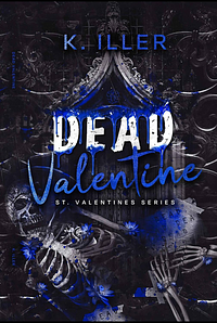 Dead Valentine by K. Iller