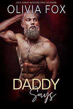 Daddy Says: A Secret Club Romance by Olivia Fox