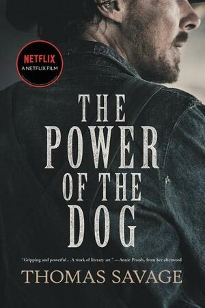 The Power of the Dog: A Novel by Thomas Savage, Thomas Savage, Annie Proulx, Annie Proulx