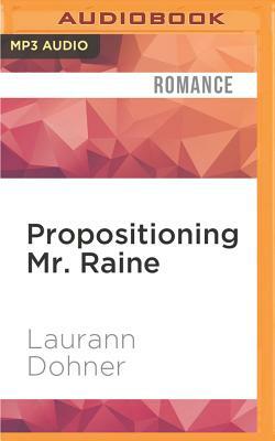 Propositioning Mr. Raine by Laurann Dohner