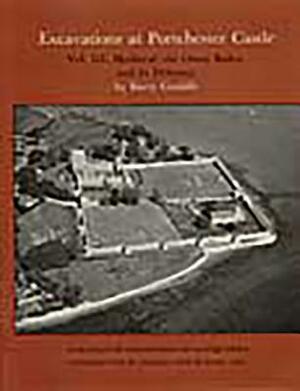 Excavations at Portchester Castle, Vol III: Medieval, the Outer Bailey and Its Defenses by Barry Cunliffe