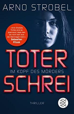Im Kopf des Mörders - Toter Schrei: Thriller by Arno Strobel