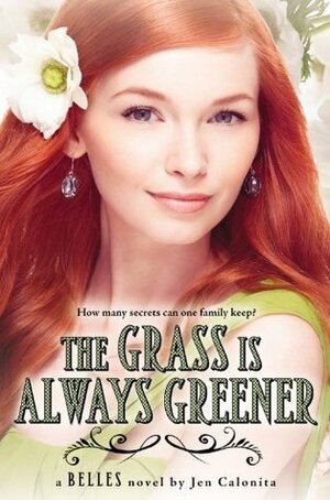 The Grass Is Always Greener: A Belles Novel by Jen Calonita