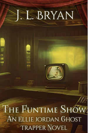 The Funtime Show by J.L. Bryan