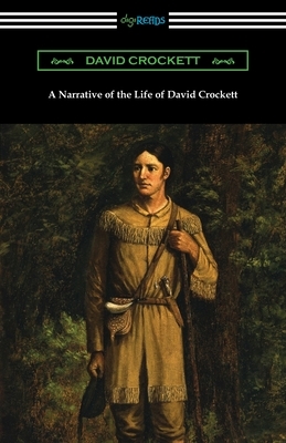 A Narrative of the Life of David Crockett by David Crockett