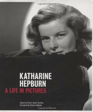 Katharine Hepburn: A Life in Pictures by Pierre-Henri Verlhac