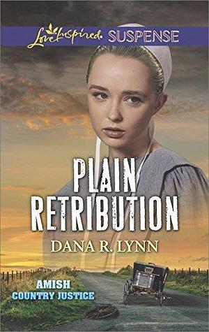 Plain Retribution: Faith in the Face of Crime by Dana R. Lynn