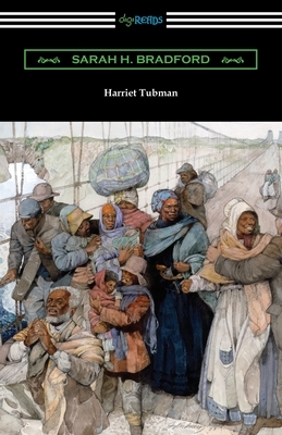 Harriet Tubman: The Moses of Her People by Sarah H. Bradford