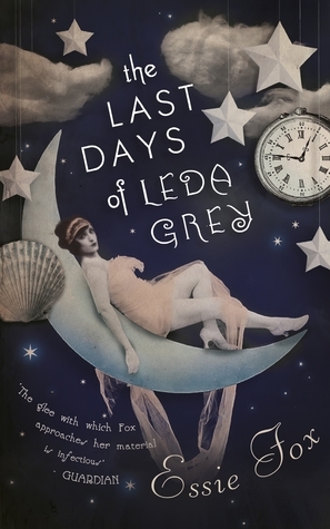 The Last Days of Leda Grey by Essie Fox