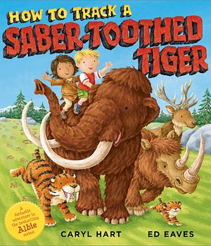 How to Track a Saber-Tooth Tiger by Caryl Hart