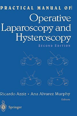 Practical Manual of Operative Laparoscopy and Hysteroscopy by 