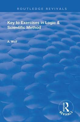 Key to Exercises in Logic and Scientific Method by A. Wolf