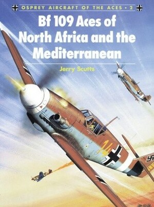 Bf 109 Aces of North Africa and the Mediterranean by Jerry Scutts