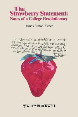 The Strawberry Statement: Notes of a College Revolutionary by James Simon Kunen
